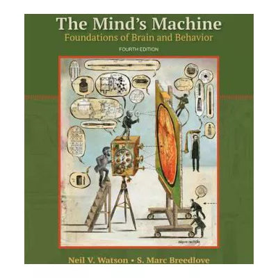 The Mind's Machine : Foundations of Brain and Behavior
