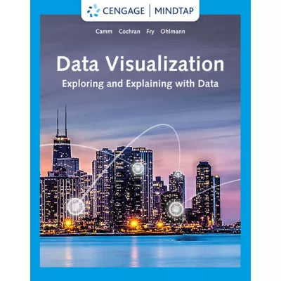 MindTap for Camm/Cochran/Fry/Ohlmann's DATA VISUALIZATION: Exploring and Explaining with Data, 1 term Instant Access