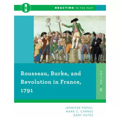 Rousseau, Burke, &amp; Revolution in France 1791