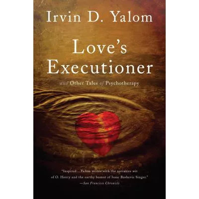Love's Executioner &amp; Other Tales of Psychotherapy