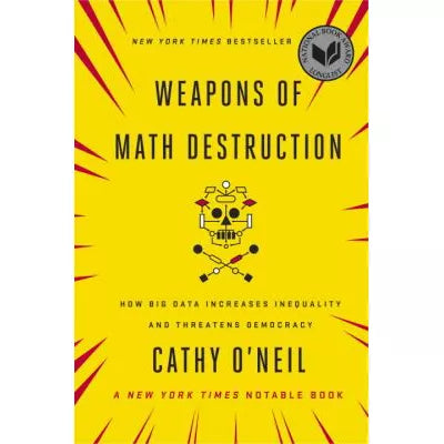 Weapons of Math Destruction