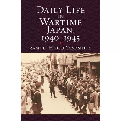 Daily Life in Wartime Japan, 1940-1945