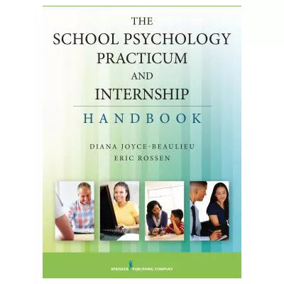 School Psychology Practicum &amp; Internship Handbook