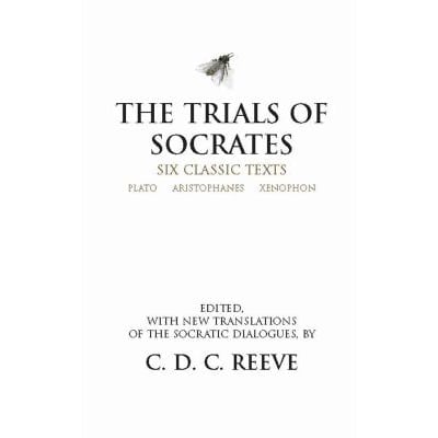 Trials of Socrates: Six Classic Texts
