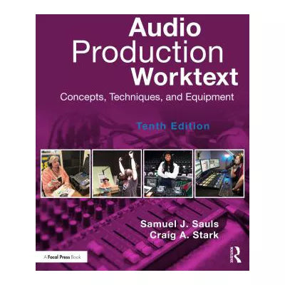 Audio Production Worktext : Concepts, Techniques, and Equipment