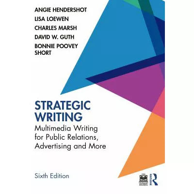 Strategic Writing : Multimedia Writing for Public Relations, Advertising and More