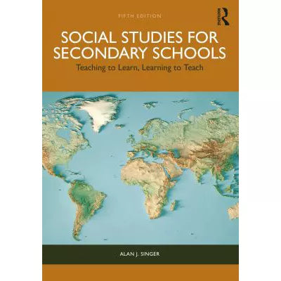 Social Studies for Secondary Schools: Teaching to Learn, Learning to Teach