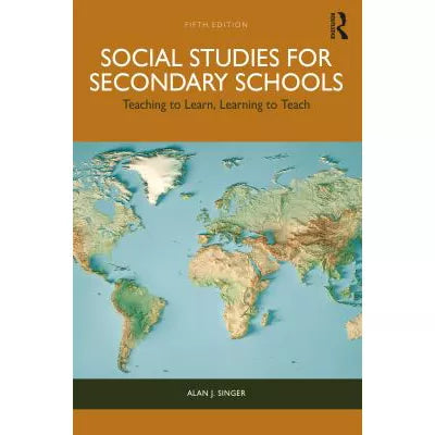 Social Studies for Secondary Schools : Teaching to Learn, Learning to Teach
