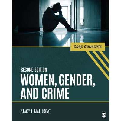 Women, Gender, &amp; Crime: Core Concepts