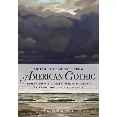 American Gothic : An Anthology from Salem Witchcraft to H. P. Lovecraft