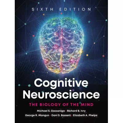 Cognitive Neuroscience: The Biology of the Mind