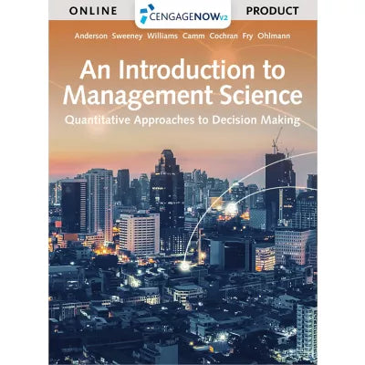 CNOWv2, 1 term Instant Access for Anderson/Sweeney/Williams/Camm/Cochran/Fry/Ohlmann's An Introduction to Management Science: Quantitative Approach