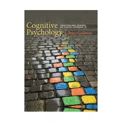 Cognitive Psychology : Connecting Mind, Research, and Everyday Experience