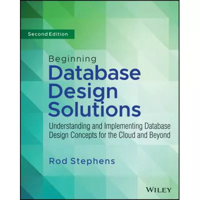 Beginning Database Design Solutions : Understanding and Implementing Database Design Concepts for the Cloud and Beyond