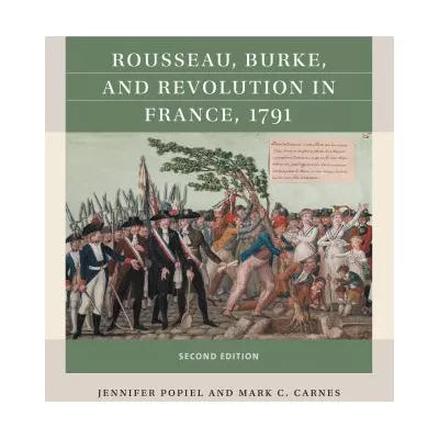 Rousseau, Burke, &amp; Revolution in France, 1791
