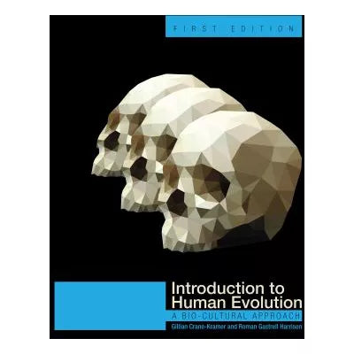Introduction to Human Evolution : A Bio-Cultural Approach