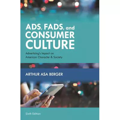 Ads, Fads, &amp; Consumer Culture