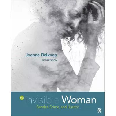 The Invisible Woman : Gender, Crime, and Justice