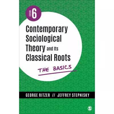 Contemporary Sociological Theory &amp; Its Classical Roots