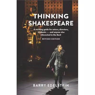 Thinking Shakespeare (Revised Edition) : A working guide for actors, directors, studentsand anyone else interested in the Bard