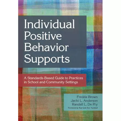 Individual Positive Behavior Supports : A Standards-Based Guide to Practices in School and Community Settings