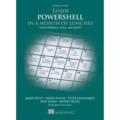 Learn PowerShell in a Month of Lunches: Covers Windows, Linux, &amp; MacOS