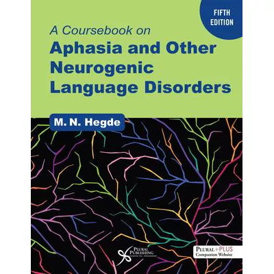 Coursebook on Aphasia &amp; Other Neurogenic Language Disorders, Fifth Edition