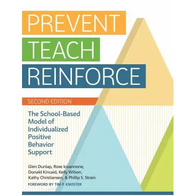 Prevent-Teach-Reinforce : The School-Based Model of Individualized Positive Behavior Support
