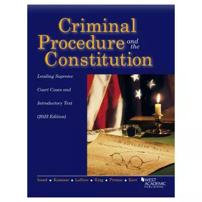 Criminal Procedure &amp; the Constitution, Leading Supreme Court Cases &amp; Introductory Text 2023