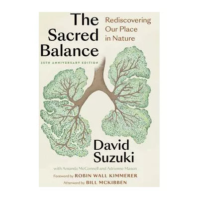 The Sacred Balance, 25th anniversary edition : Rediscovering Our Place in Nature